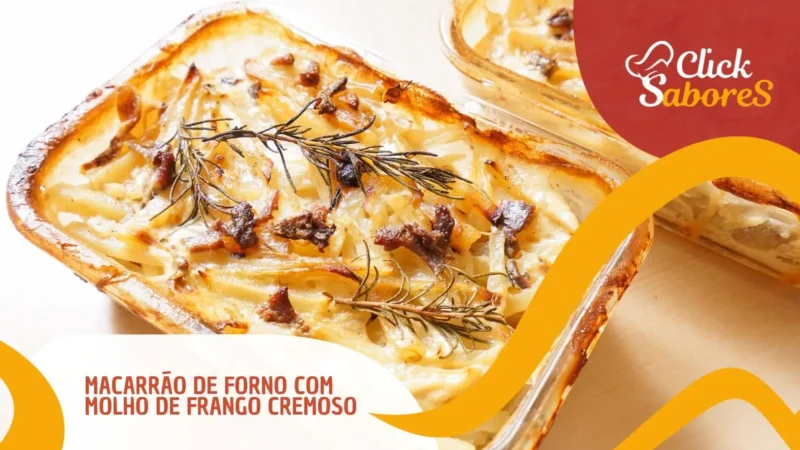 Macarrão de Forno com Molho de Frango Cremoso