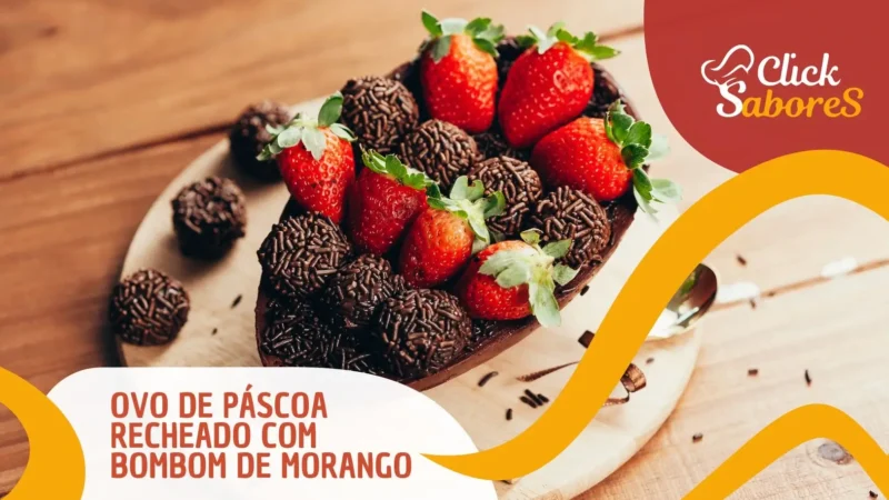 Ovo de Páscoa Recheado com Bombom de Morango