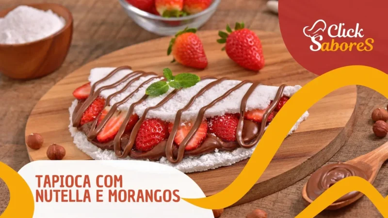 Tapioca com Nutella e Morangos