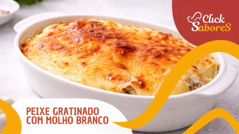 Peixe Gratinado com Molho Branco