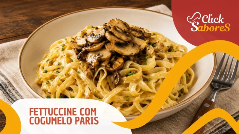 Fettuccine com Cogumelo Paris